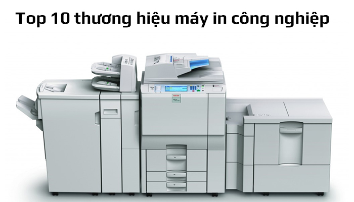 top 10 thương hiệu máy in công nghiệp phổ biến hiện nay