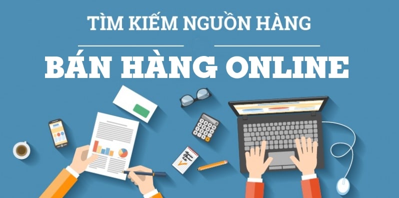 Hướng dẫn cách tìm nguồn hàng bán online giá rẻ, uy tín