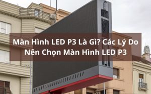 màn hình led p3 là gì