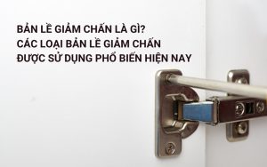 bản lề giảm chấn là gì